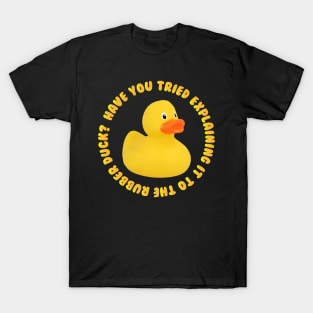 have you tried explaining it to the rubber duck T-Shirt